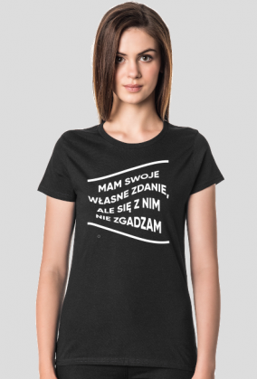 Mam swoje własne zdanie, ale się z nim nie zgadzam