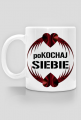 Kubek "poKOCHAJ SIEBIE"