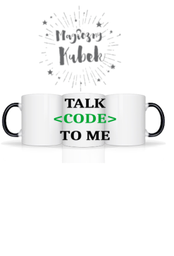 Kubek magiczny talk code to me