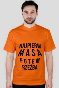 Koszulka NAJPIERW MASA POTEM RZEŹBA