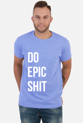 Do Epic Shit