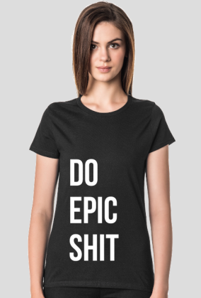Do Epic Shit