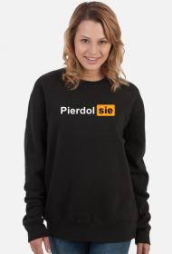 Bluza PIERDOL SIE