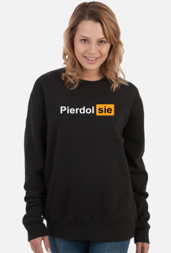 Bluza PIERDOL SIE