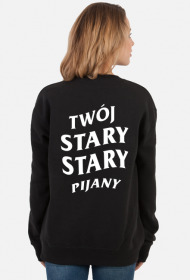 Bluza TWÓJ STARY PIJANY