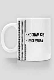 Kocham Cię - I vice versa - Kubek