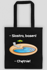 Torba siostro, basen!