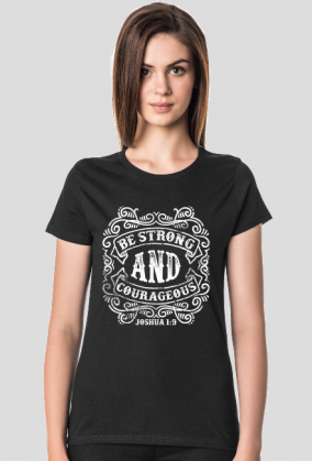 Koszulka damska Be strong and courageous