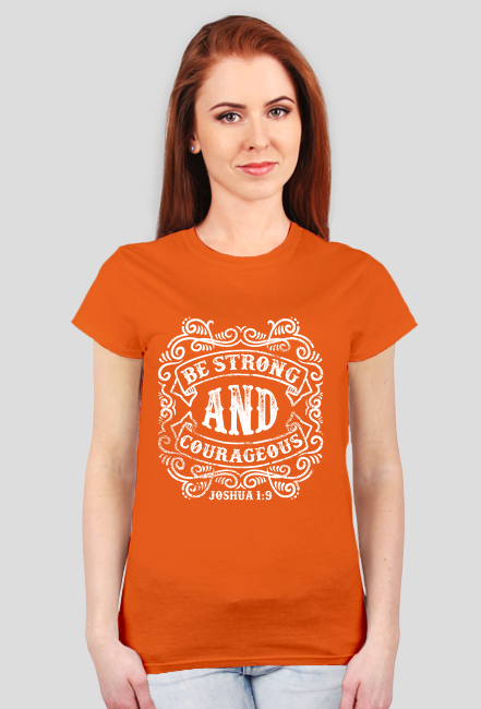 Koszulka damska Be strong and courageous