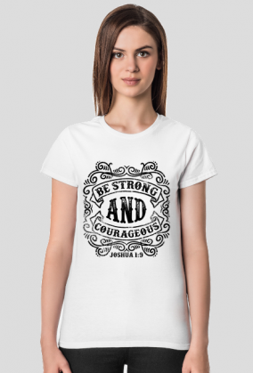 Koszulka damska Be strong and courageous