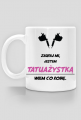Kubek"Zaufaj mi, jestem tatuażystką, wiem co robię"