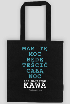 Torba Mam tę moc ... teścić, kawa