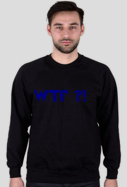 Bluza Wtf ?!
