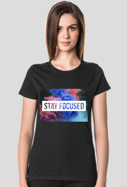T-shirt: Stay Focused