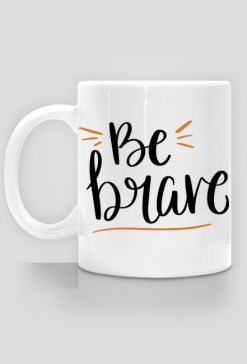 Kubek: Be brave