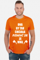 Koszulka"Ona by tak chciała, dziarać się ze mną!"