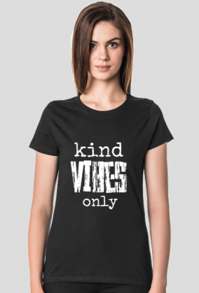 T-shirt: Kind Vibes Only