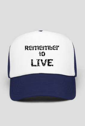 Czapka z daszkiem: Remember to Live