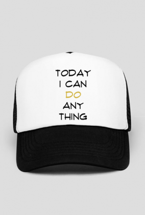 Czapka z daszkiem: Today I can do anything