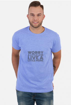 Koszulka Męska: Worry Less