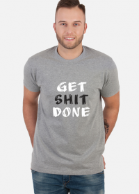 Koszulka Męska: Get Shit Done