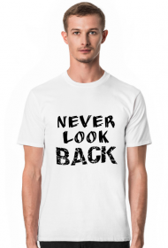 Koszulka Męska: Never Look Back