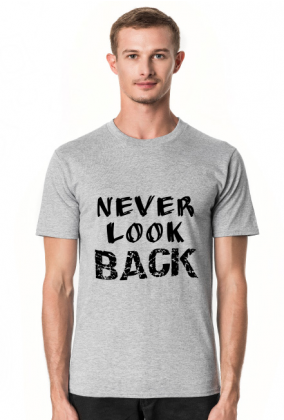 Koszulka Męska: Never Look Back