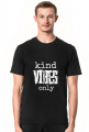 Koszulka Męska: Kind Vibes Only