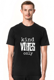 Koszulka Męska: Kind Vibes Only
