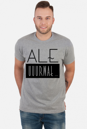 Ale urwał - koszulka z zabawnym nadrukiem