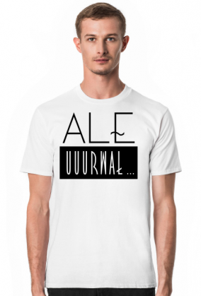 Ale urwał - koszulka z zabawnym nadrukiem