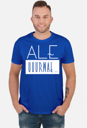 Ale urwał - koszulka z zabawnym nadrukiem - biały nadruk