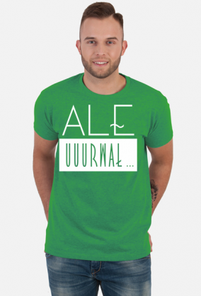 Ale urwał - koszulka z zabawnym nadrukiem - biały nadruk