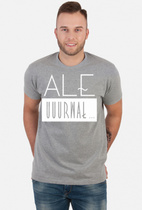 Ale urwał - koszulka z zabawnym nadrukiem - biały nadruk