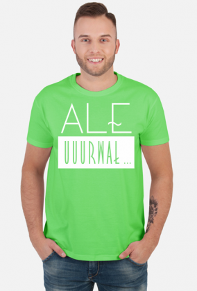 Ale urwał - koszulka z zabawnym nadrukiem - biały nadruk