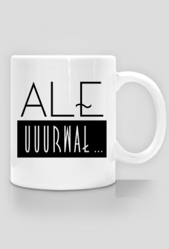 Ale urwał - kubek z zabawnym nadrukiem
