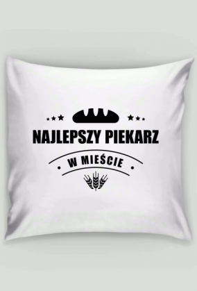 Poszewka na poduszkę - Najlepszy piekarz w tym mieście