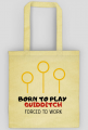 Born to Play Quidditch- torba