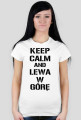 Koszulka Keep Calm And Lewa W Górę Damska
