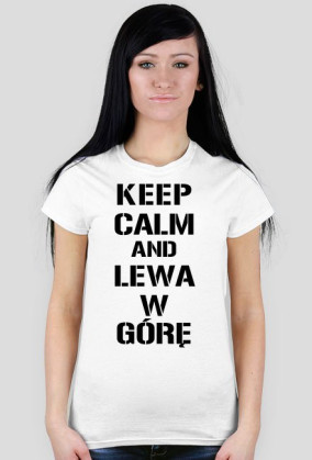 Koszulka Keep Calm And Lewa W Górę Damska