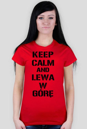 Koszulka Keep Calm And Lewa W Górę Damska