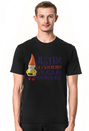 Jestem za uwolnieniem krasnali ogrodowych - koszulka z nadrukiem