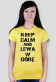 Koszulka Keep Calm And Lewa W Górę Damska