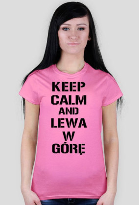 Koszulka Keep Calm And Lewa W Górę Damska