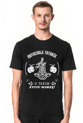 Koszulka męska Motocykle Tatuaże O Takim Życiu Marzę!