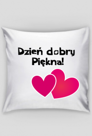 Poduszka Dzień dobry Piękna !