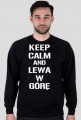 Bluza Keep Calm And Lewa W Górę