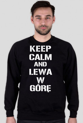Bluza Keep Calm And Lewa W Górę
