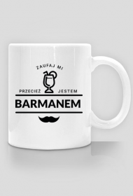 Kubek - Zaufaj mi jestem barmanem
