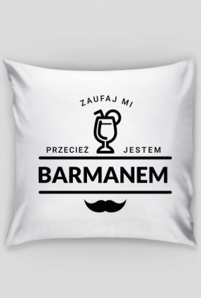 Poszewka na poduszkę - Zaufaj mi jestem barmanem
